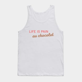 Life is pain au chocolat Tank Top